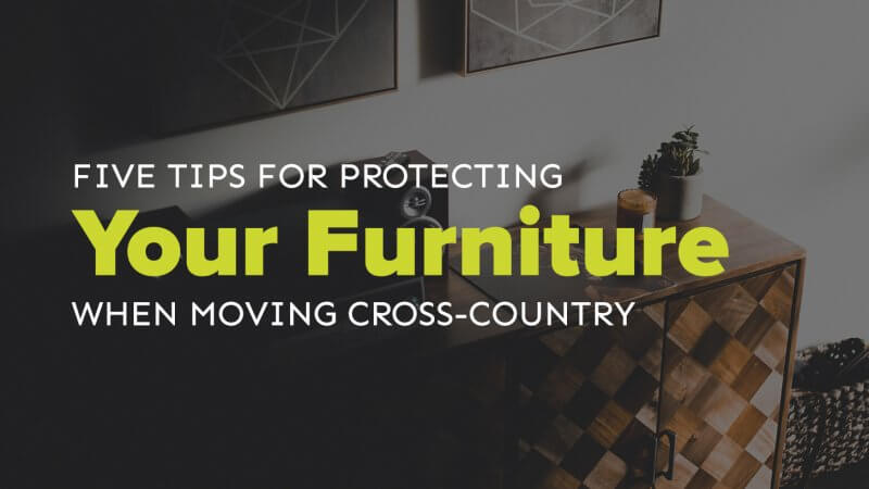 Six Tips For Protecting Your Furniture When Moving Cross Country