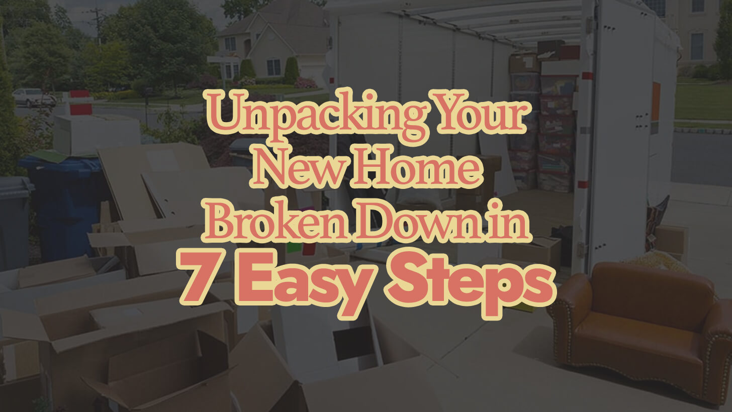 https://www.cheapmoversdetroit.com/wp-content/uploads/2018/11/Unpacking-Your-New-Home-Broken-Down-in-7-Easy-Steps.jpg